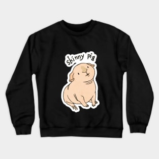 Skinny Pig - Hairless Guinea Pig Crewneck Sweatshirt